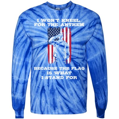 I Won't Kneel For The Anthem Because I Stand For The Flag Cool Gift Tie-Dye Long Sleeve Shirt