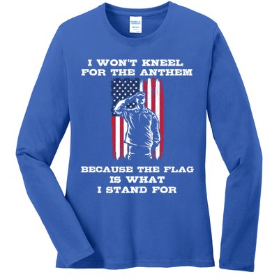 I Won't Kneel For The Anthem Because I Stand For The Flag Cool Gift Ladies Long Sleeve Shirt