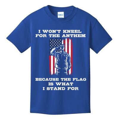 I Won't Kneel For The Anthem Because I Stand For The Flag Cool Gift Kids T-Shirt