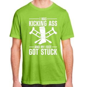 I Was Kicking Ass & My Foot Got Stuck Funny Cast Broken Leg Adult ChromaSoft Performance T-Shirt