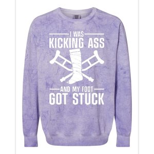 I Was Kicking Ass & My Foot Got Stuck Funny Cast Broken Leg Colorblast Crewneck Sweatshirt