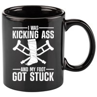 I Was Kicking Ass & My Foot Got Stuck Funny Cast Broken Leg 11oz C Handle Ceramic Mug