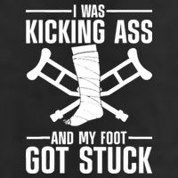 I Was Kicking Ass & My Foot Got Stuck Funny Cast Broken Leg 11oz C Handle Ceramic Mug