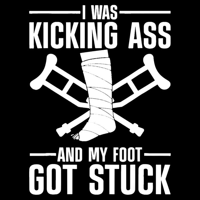 I Was Kicking Ass & My Foot Got Stuck Funny Cast Broken Leg Drawstring Bag