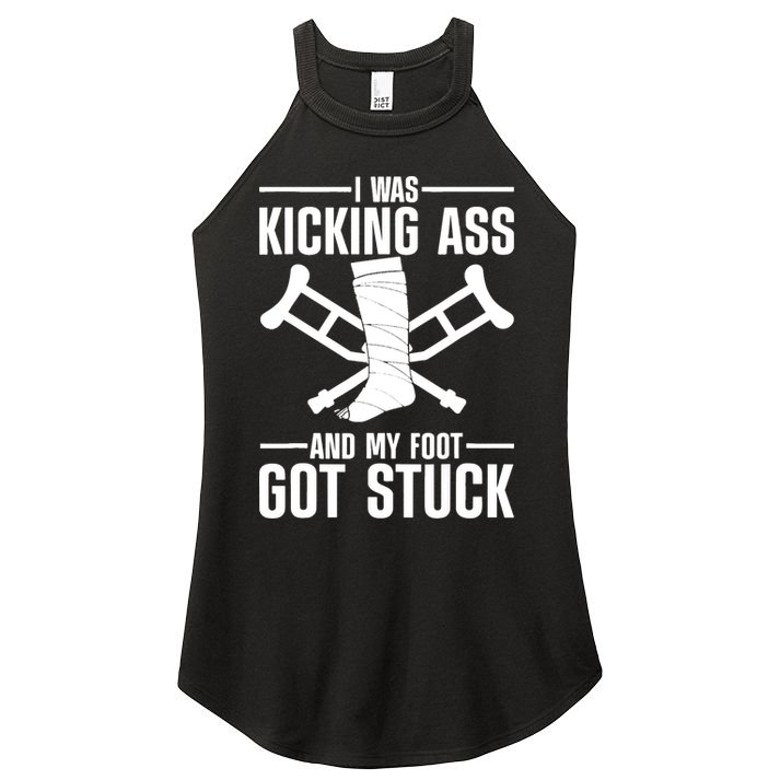 I Was Kicking Ass & My Foot Got Stuck Funny Cast Broken Leg Women's Perfect Tri Rocker Tank