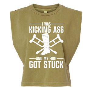 I Was Kicking Ass & My Foot Got Stuck Funny Cast Broken Leg Garment-Dyed Women's Muscle Tee