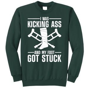 I Was Kicking Ass & My Foot Got Stuck Funny Cast Broken Leg Sweatshirt