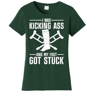 I Was Kicking Ass & My Foot Got Stuck Funny Cast Broken Leg Women's T-Shirt