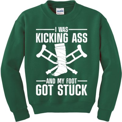 I Was Kicking Ass & My Foot Got Stuck Funny Cast Broken Leg Kids Sweatshirt