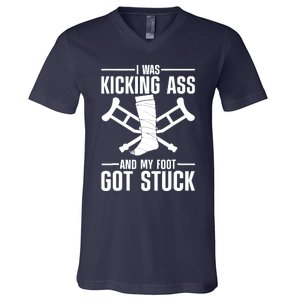 I Was Kicking Ass & My Foot Got Stuck Funny Cast Broken Leg V-Neck T-Shirt