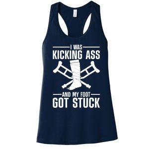 I Was Kicking Ass & My Foot Got Stuck Funny Cast Broken Leg Women's Racerback Tank