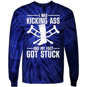 I Was Kicking Ass & My Foot Got Stuck Funny Cast Broken Leg Tie-Dye Long Sleeve Shirt