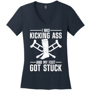 I Was Kicking Ass & My Foot Got Stuck Funny Cast Broken Leg Women's V-Neck T-Shirt