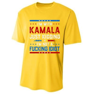 IM With Kamala Just Kidding IM Not A Fucking Idiot Performance Sprint T-Shirt