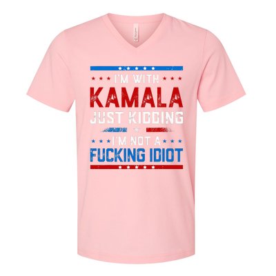 IM With Kamala Just Kidding IM Not A Fucking Idiot V-Neck T-Shirt