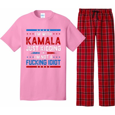 IM With Kamala Just Kidding IM Not A Fucking Idiot Pajama Set