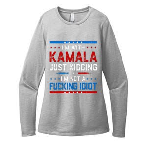 IM With Kamala Just Kidding IM Not A Fucking Idiot Womens CVC Long Sleeve Shirt