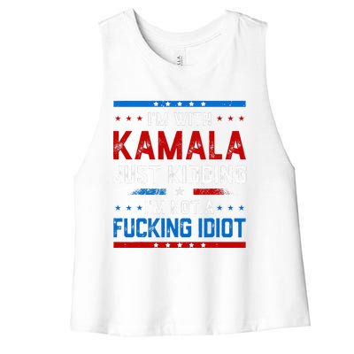 IM With Kamala Just Kidding IM Not A Fucking Idiot Women's Racerback Cropped Tank