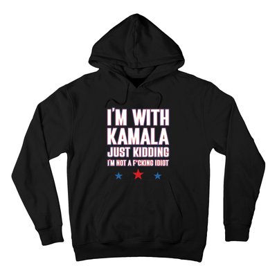 Im With Kamala Just Kidding Not Idiot Retro Election 2024 Hoodie