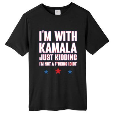 Im With Kamala Just Kidding Not Idiot Retro Election 2024 Tall Fusion ChromaSoft Performance T-Shirt