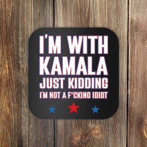 Im With Kamala Just Kidding Not Idiot Retro Election 2024 Coaster