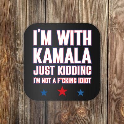 Im With Kamala Just Kidding Not Idiot Retro Election 2024 Coaster