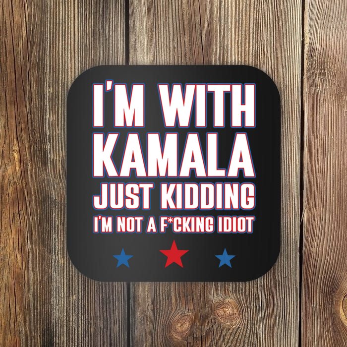 Im With Kamala Just Kidding Not Idiot Retro Election 2024 Coaster