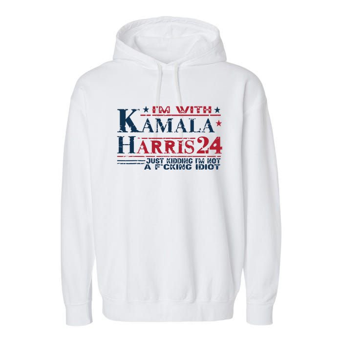 Im With Kamala Just Kidding Not Idiot Retro Election 2024 Garment-Dyed Fleece Hoodie