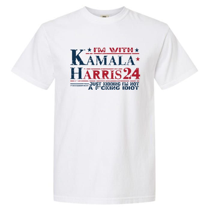 Im With Kamala Just Kidding Not Idiot Retro Election 2024 Garment-Dyed Heavyweight T-Shirt