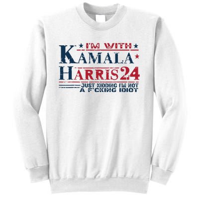 Im With Kamala Just Kidding Not Idiot Retro Election 2024 Sweatshirt