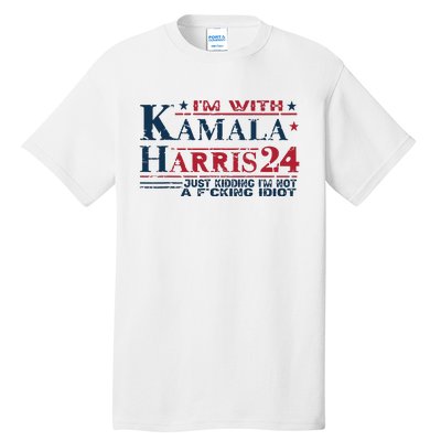 Im With Kamala Just Kidding Not Idiot Retro Election 2024 Tall T-Shirt