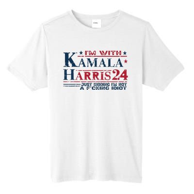 Im With Kamala Just Kidding Not Idiot Retro Election 2024 Tall Fusion ChromaSoft Performance T-Shirt