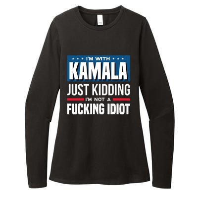 IM With Kamala Just Kidding IM Not A Fucking Idiot Womens CVC Long Sleeve Shirt