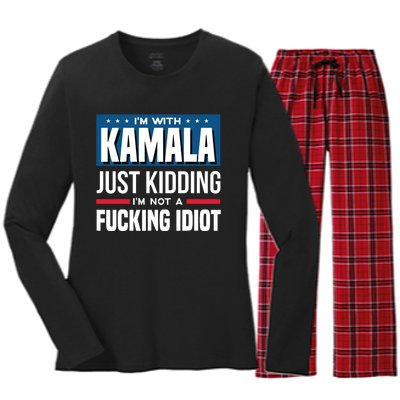 IM With Kamala Just Kidding IM Not A Fucking Idiot Women's Long Sleeve Flannel Pajama Set 