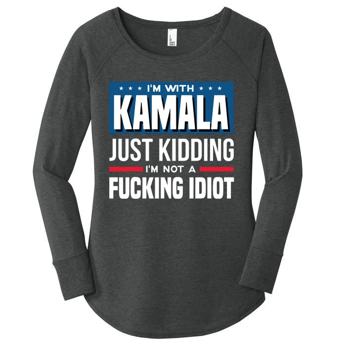 IM With Kamala Just Kidding IM Not A Fucking Idiot Women's Perfect Tri Tunic Long Sleeve Shirt