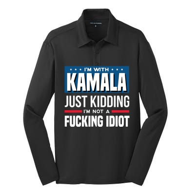 IM With Kamala Just Kidding IM Not A Fucking Idiot Silk Touch Performance Long Sleeve Polo