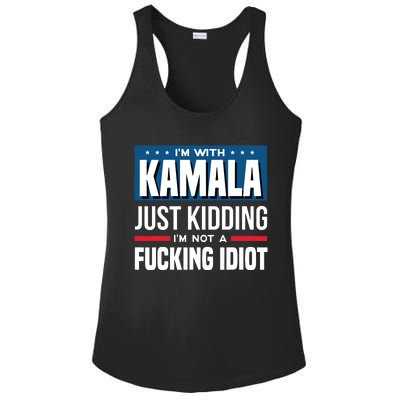 IM With Kamala Just Kidding IM Not A Fucking Idiot Ladies PosiCharge Competitor Racerback Tank