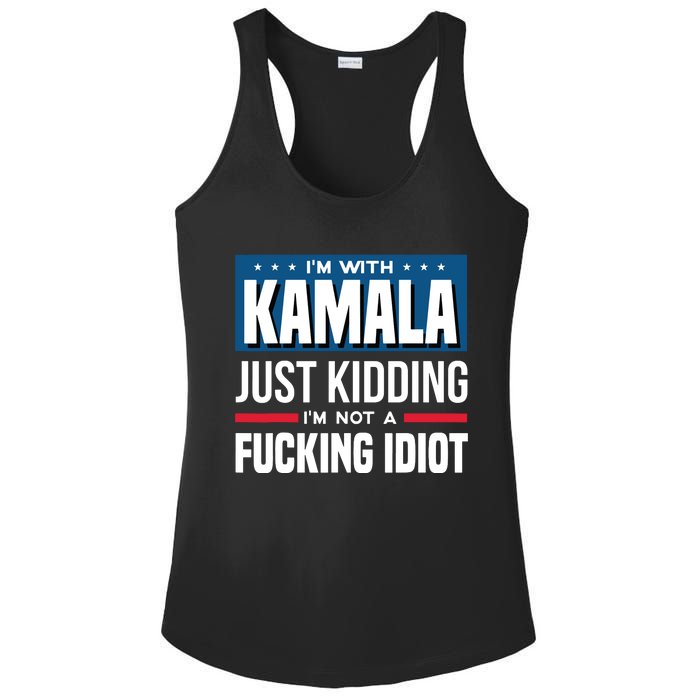 IM With Kamala Just Kidding IM Not A Fucking Idiot Ladies PosiCharge Competitor Racerback Tank