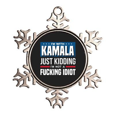 IM With Kamala Just Kidding IM Not A Fucking Idiot Metallic Star Ornament