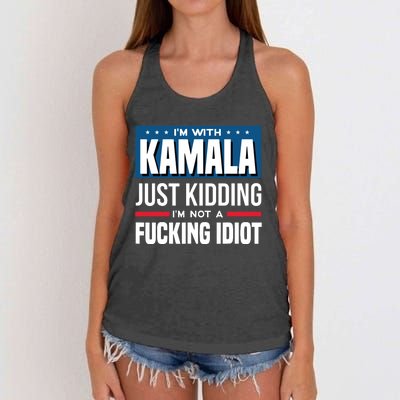 IM With Kamala Just Kidding IM Not A Fucking Idiot Women's Knotted Racerback Tank