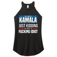 IM With Kamala Just Kidding IM Not A Fucking Idiot Women's Perfect Tri Rocker Tank