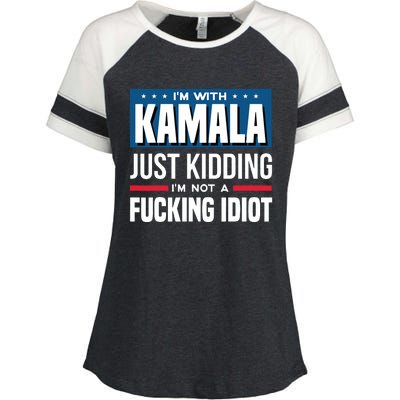 IM With Kamala Just Kidding IM Not A Fucking Idiot Enza Ladies Jersey Colorblock Tee