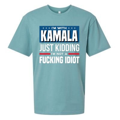 IM With Kamala Just Kidding IM Not A Fucking Idiot Sueded Cloud Jersey T-Shirt