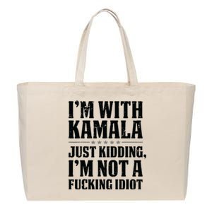 IM With Kamala Just Kidding IM Not A Fucking Idiot Cotton Canvas Jumbo Tote