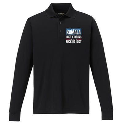 IM With Kamala Just Kidding IM Not A Fucking Idiot Performance Long Sleeve Polo