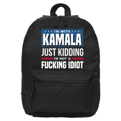 IM With Kamala Just Kidding IM Not A Fucking Idiot 16 in Basic Backpack