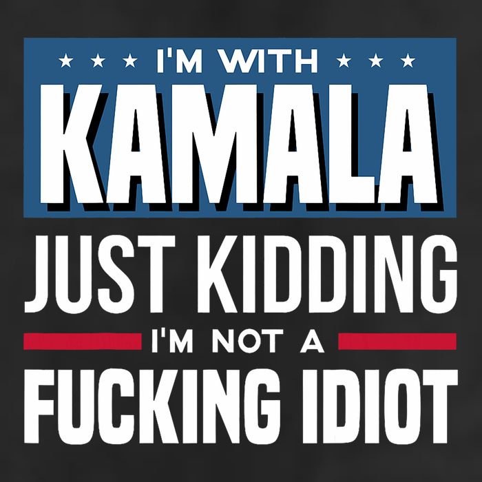 IM With Kamala Just Kidding IM Not A Fucking Idiot 25L Jumbo Tote