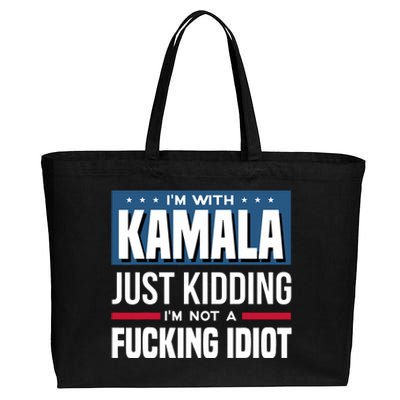 IM With Kamala Just Kidding IM Not A Fucking Idiot Cotton Canvas Jumbo Tote