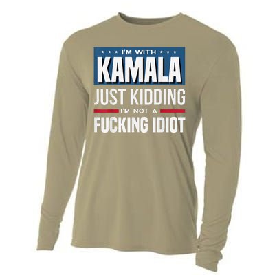 IM With Kamala Just Kidding IM Not A Fucking Idiot Cooling Performance Long Sleeve Crew