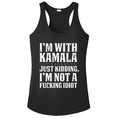 IM With Kamala Just Kidding IM Not A Fucking Idiot Ladies PosiCharge Competitor Racerback Tank